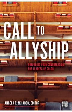 Coperta cărții 'Call to Allyship: Preparing Your Congregation for Leaders of Color - Angela T. !khabeb'