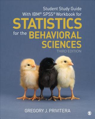 Student Study Guide with Ibm(r) Spss(r) Workbook for Statistics for the Behavioral Sciences - Gregory J. Privitera