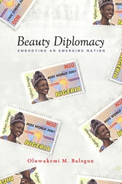 Beauty Diplomacy: Embodying an Emerging Nation - Oluwakemi M. Balogun