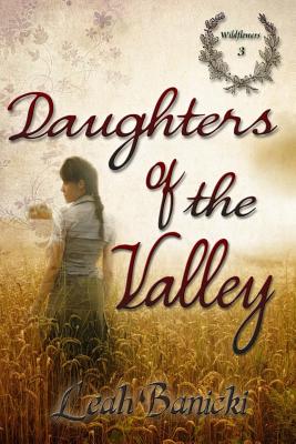 Daughters Of The Valley - Leah Banicki