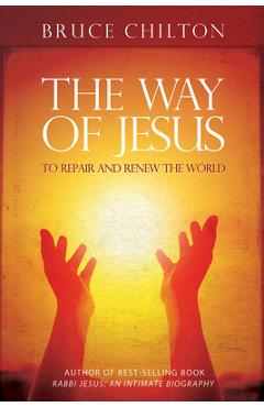 Coperta cărții 'The Way of Jesus: To Repair and Renew the World - Bruce Chilton'