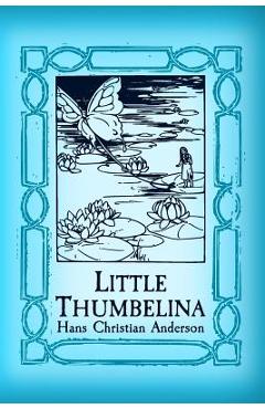 Coperta cărții 'Thumbelina: Original and Unabridged - Hans Christian Andersen'