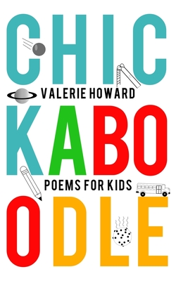 Chickaboodle: Poems for Kids - Valerie Howard