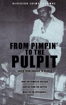 From Pimpin to the Pulpit - Reverend Jaymes Browne