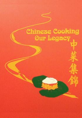 Chinese Cooking - Our Legacy: Chinese Comfort Food Recipes - Cawc Cookbook