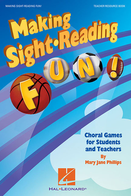 Making Sight Reading Fun!: Choral Games for Students and Teachers - Mary Jane Phillips