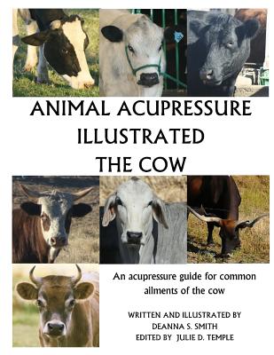 Animal Acupressure Illustrated The Cow - Deanna S. Smith