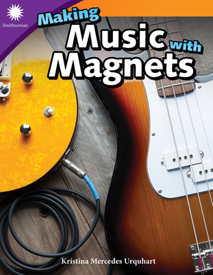 Making Music with Magnets - Kristina Mercedes Urquhart