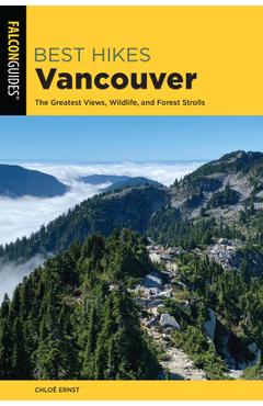 Coperta cărții 'Best Hikes Vancouver: The Greatest Views, Wildlife, and Forest Strolls - Chloe Ernst'