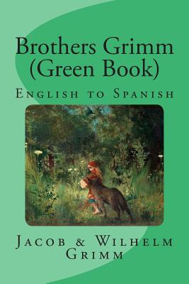 Coperta cărții 'Brothers Grimm (Green Book): English to Spanish - Nik Marcel'