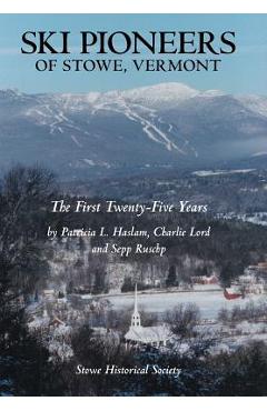 Coperta cărții 'Ski Pioneers of Stowe, Vermont: The First Twenty-Five Years - Haslam Lord And Ruschp'