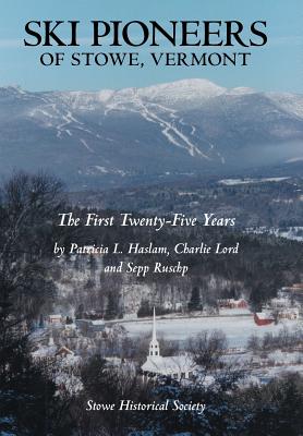 Coperta cărții 'Ski Pioneers of Stowe, Vermont: The First Twenty-Five Years - Haslam Lord And Ruschp'