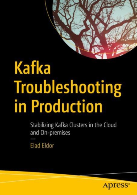 Kafka Troubleshooting in Production: Stabilizing Kafka Clusters in the Cloud and On-Premises - Elad Eldor