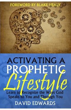 Coperta cărții 'Activating a Prophetic Lifestyle - Blake K. Healy'
