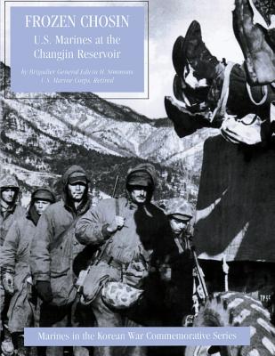 Frozen Chosin: U.S. Marines at the Changjin Reservoir - Edwin H. Simmons Usmc