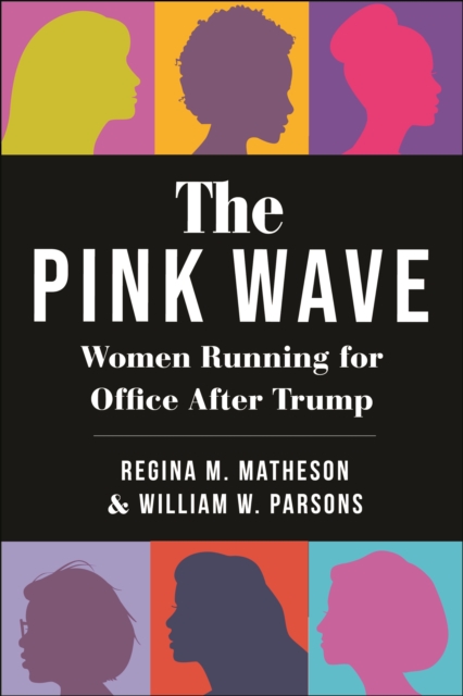 The Pink Wave: Women Running for Office After Trump - William W. Parsons