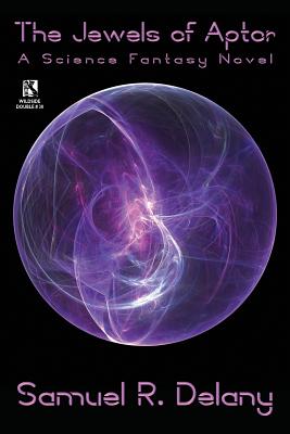 The Jewels of Aptor: A Science Fantasy Novel / Captives of the Flame: A Science Fantasy Novel (Wildside Double #30) - Samuel R. Delany