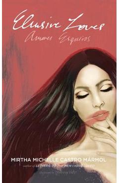 Coperta cărții 'Elusive Loves: Amores Esquivos - Mirtha Michelle Castro Marmol'