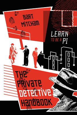 The Private Detective Handbook: Learn to be a PI - Bart Mitcham