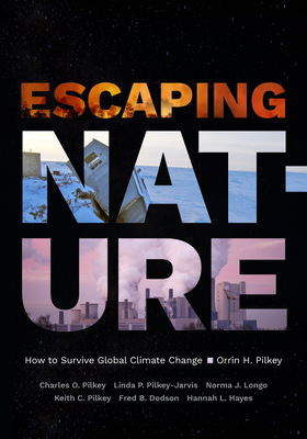 Escaping Nature: How to Survive Global Climate Change - Orrin H. Pilkey