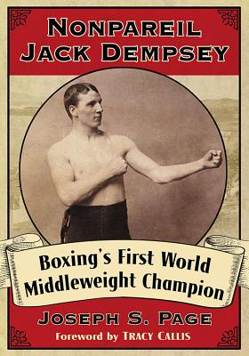 Nonpareil Jack Dempsey: Boxing's First World Middleweight Champion - Joseph S. Page