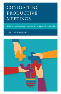 Coperta cărții 'Conducting Productive Meetings: How to Generate and Communicate Ideas for Innovation - Teruni Lamberg'