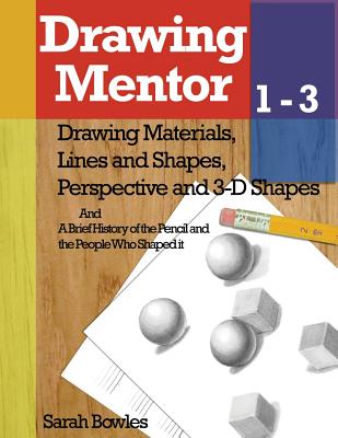 Coperta cărții 'Drawing Mentor 1-3: Drawing Materials, Lines and Shapes, Perspective and 3D Shapes - Sarah Bowles'