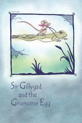 Sir Gillygad and the Gruesome Egg - Reg Down