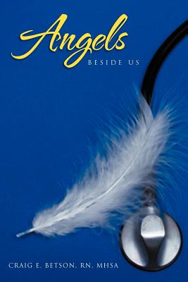 Angels Beside Us - Craig E. Mhsa Betson