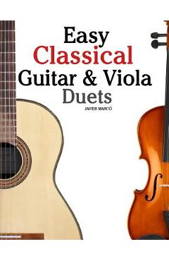 Poza produsului Easy Classical Guitar & Viola Duets: Featuring Music of Beethoven, Bach, Handel, Pachelbel and Other Composers. in Standard Notation and Tablature. - Marc