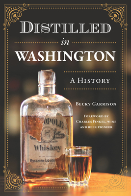 Distilled in Washington: A History - Becky Garrison