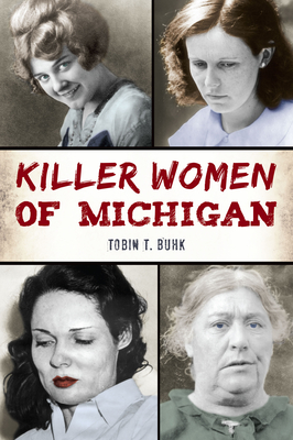 Killer Women of Michigan - Tobin T. Buhk