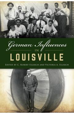 Coperta cărții 'German Influences in Louisville - C. Robert Ullrich'