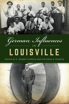 Coperta cărții 'German Influences in Louisville - C. Robert Ullrich'