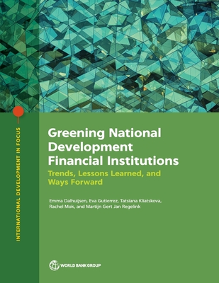 Greening National Development Financial Institutions: Trends, Lessons Learned, and Ways Forward - The World Bank