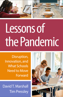 Lessons of the Pandemic: Disruption, Innovation, and What Schools Need to Move Forward - David T. Marshall
