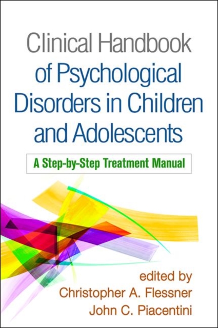 Clinical Handbook of Psychological Disorders in Children and Adolescents: A Step-By-Step Treatment Manual - Christopher A. Flessner