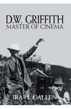 Coperta cărții 'D.W. Griffith: Master of Cinema - Ira H. Gallen'