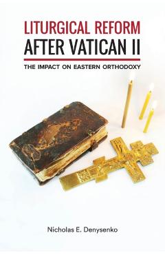 Coperta cărții 'Liturgical Reform After Vatican II: The Impact on Eastern Orthodoxy - Nicholas E. Denysenko'