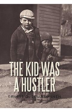 Poza produsului The Kid Was a Hustler - Ernest G. Zumbrunnen
