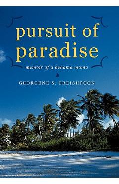 Coperta cărții 'Pursuit of Paradise: Memoir of a Bahama Mama - Georgene S. Dreishpoon'