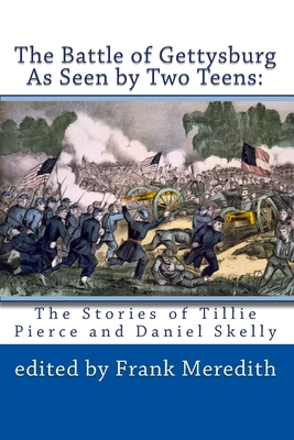 Coperta cărții 'The Battle of Gettysburg As Seen by Two Teens: The Stories of Tillie Pierce and Daniel Skelly - Dianne E. Dusman'