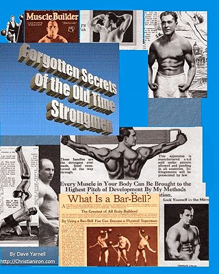 Forgotten Secrets Of The Old Time Strongmen - Dave Yarnell