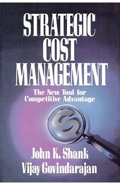 Coperta cărții 'Strategic Cost Management: The New Tool for Competitive Advantage - Shank Govindarajan'