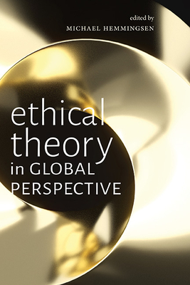 Ethical Theory in Global Perspective - Michael Hemmingsen