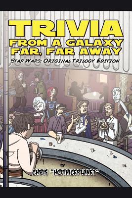 Trivia from a Galaxy Far, Far Away: Star Wars: Original Trilogy Edition - Chris Hothiceplanet