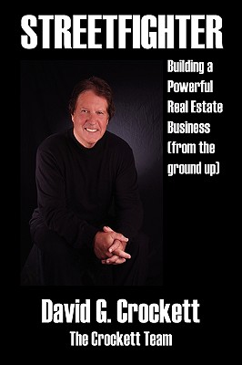 Streetfighter: Building a Powerful Real Estate Business (from the Ground Up) - David G. Crockett