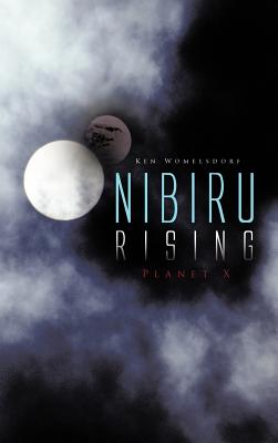 Nibiru Rising: Planet X - Ken Womelsdorf