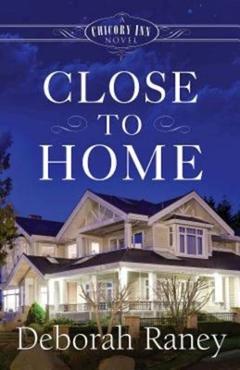 Coperta cărții 'Close to Home: A Chicory Inn Novel - Deborah Raney'