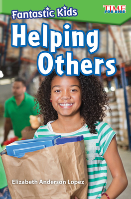 Fantastic Kids: Helping Others: Helping Others - Elizabeth Anderson Lopez